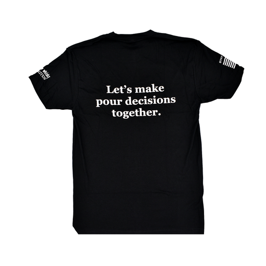 Pour Decisions T-Shirt
